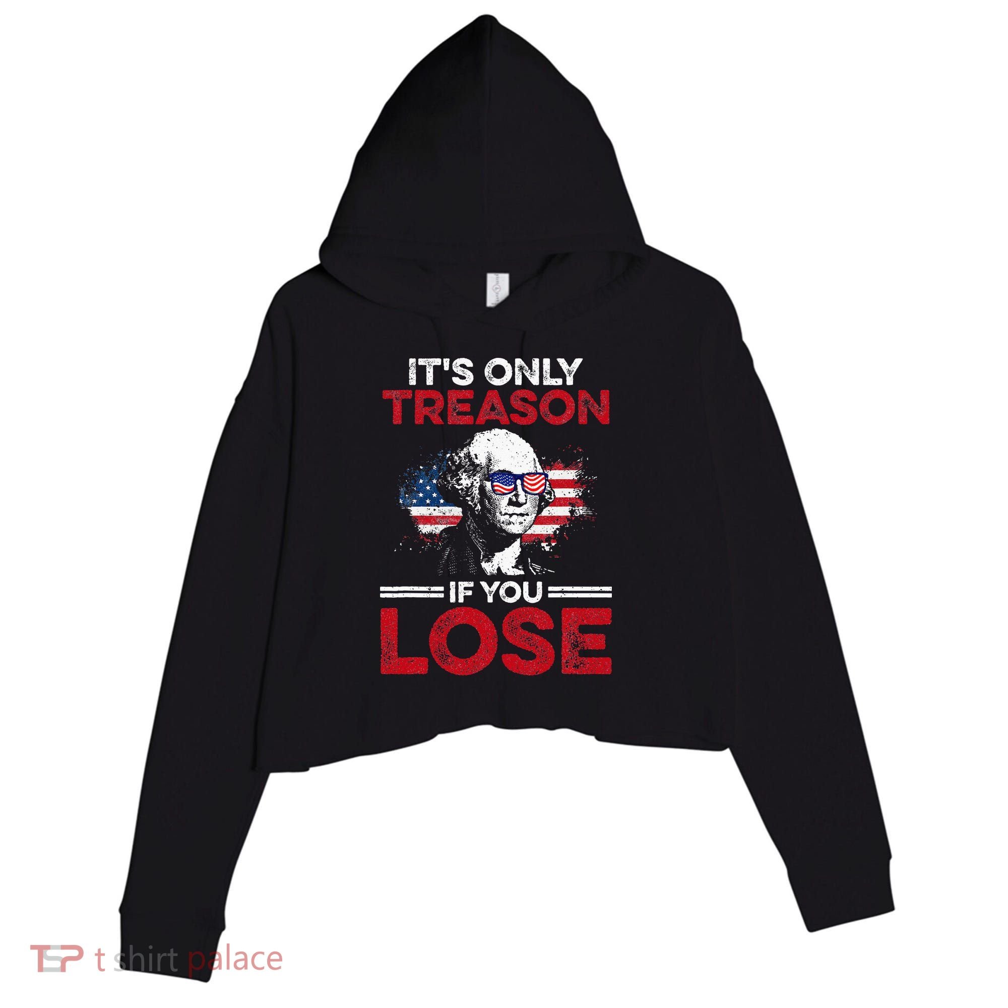 It's Only Treason If You Lose History Crop Fleece Hoodie