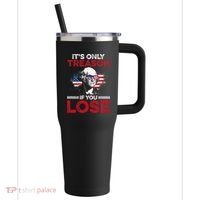 It's Only Treason If You Lose History 40oz Vacuum Insulated Stainless Steel Travel Tumbler thumb 0