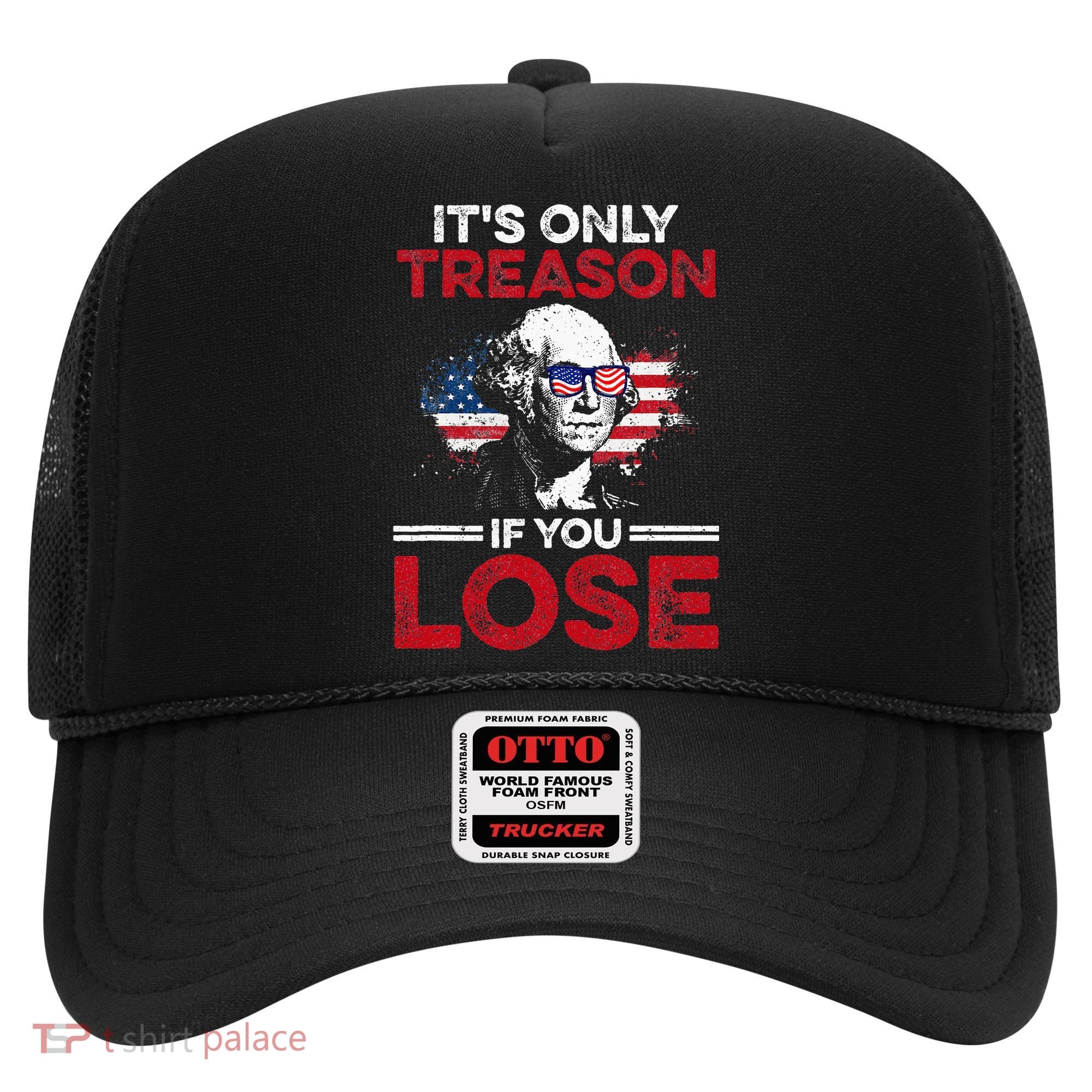 It's Only Treason If You Lose History Hat