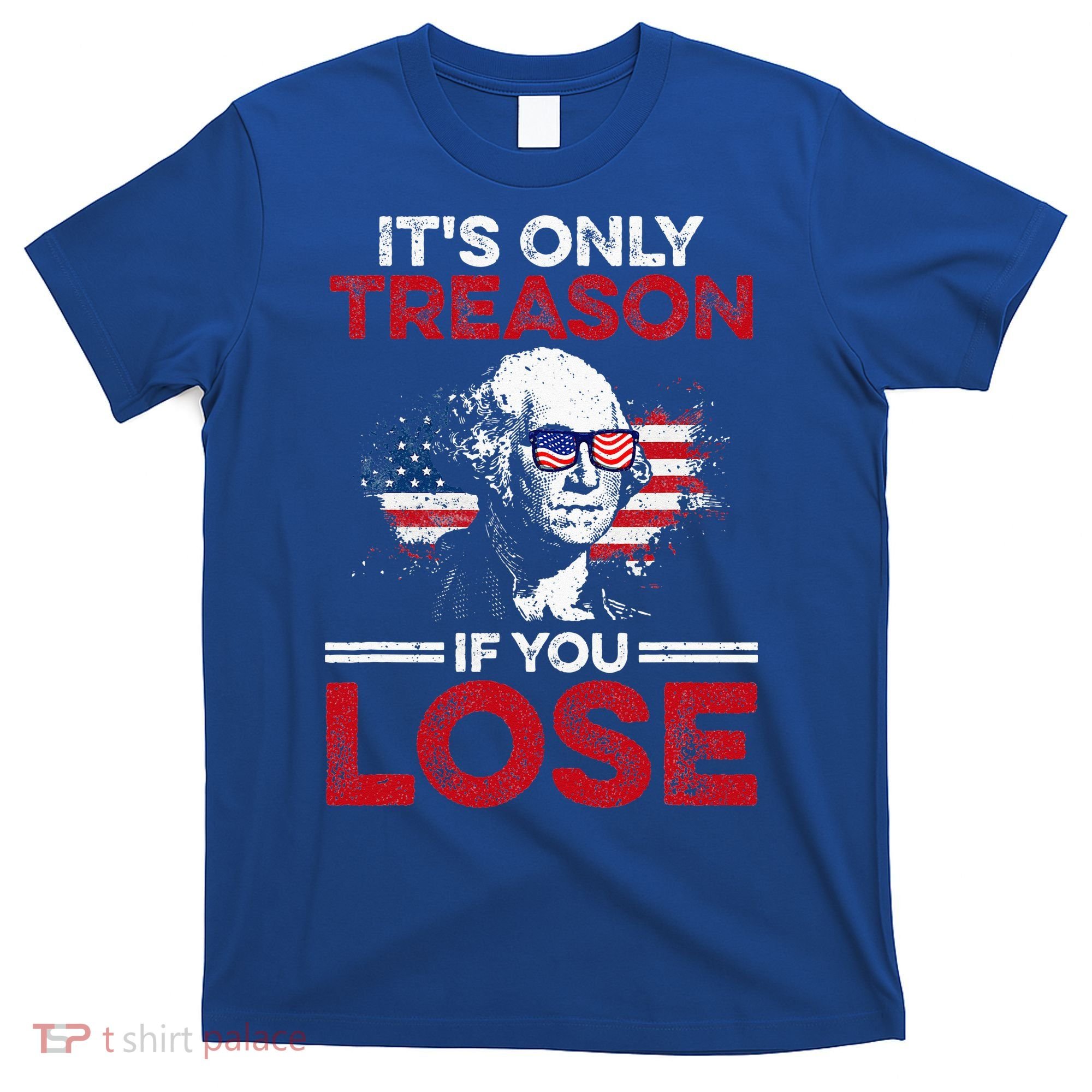 It's Only Treason If You Lose History T-Shirt