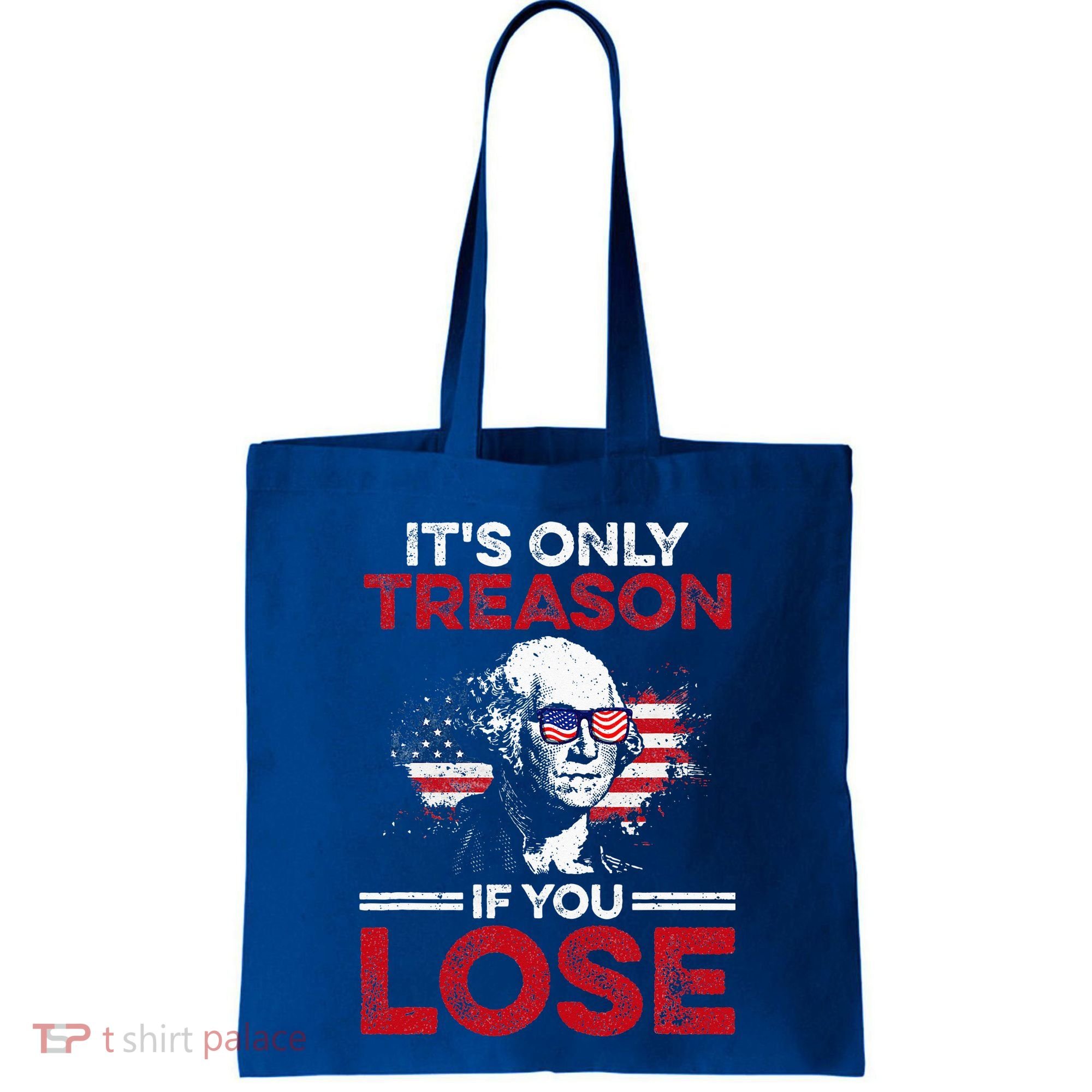 It's Only Treason If You Lose History Tote Bag