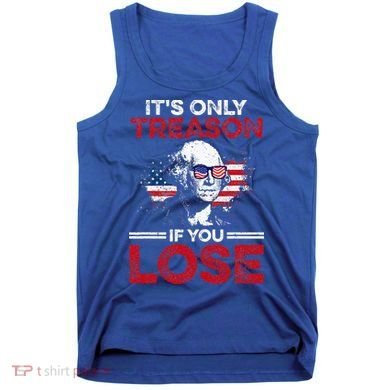 It's Only Treason If You Lose History Tank Top