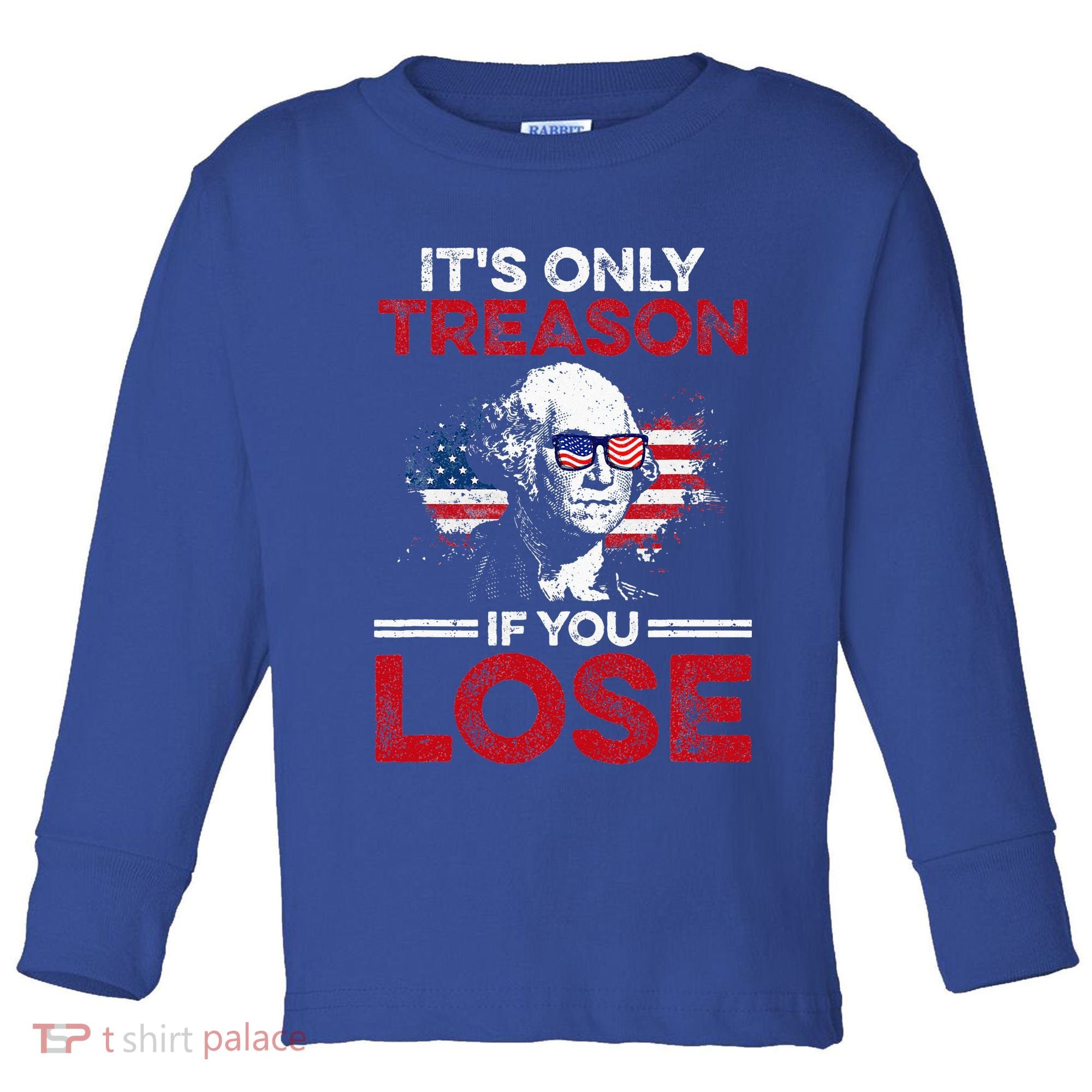It's Only Treason If You Lose History Toddler Long Sleeve Shirt