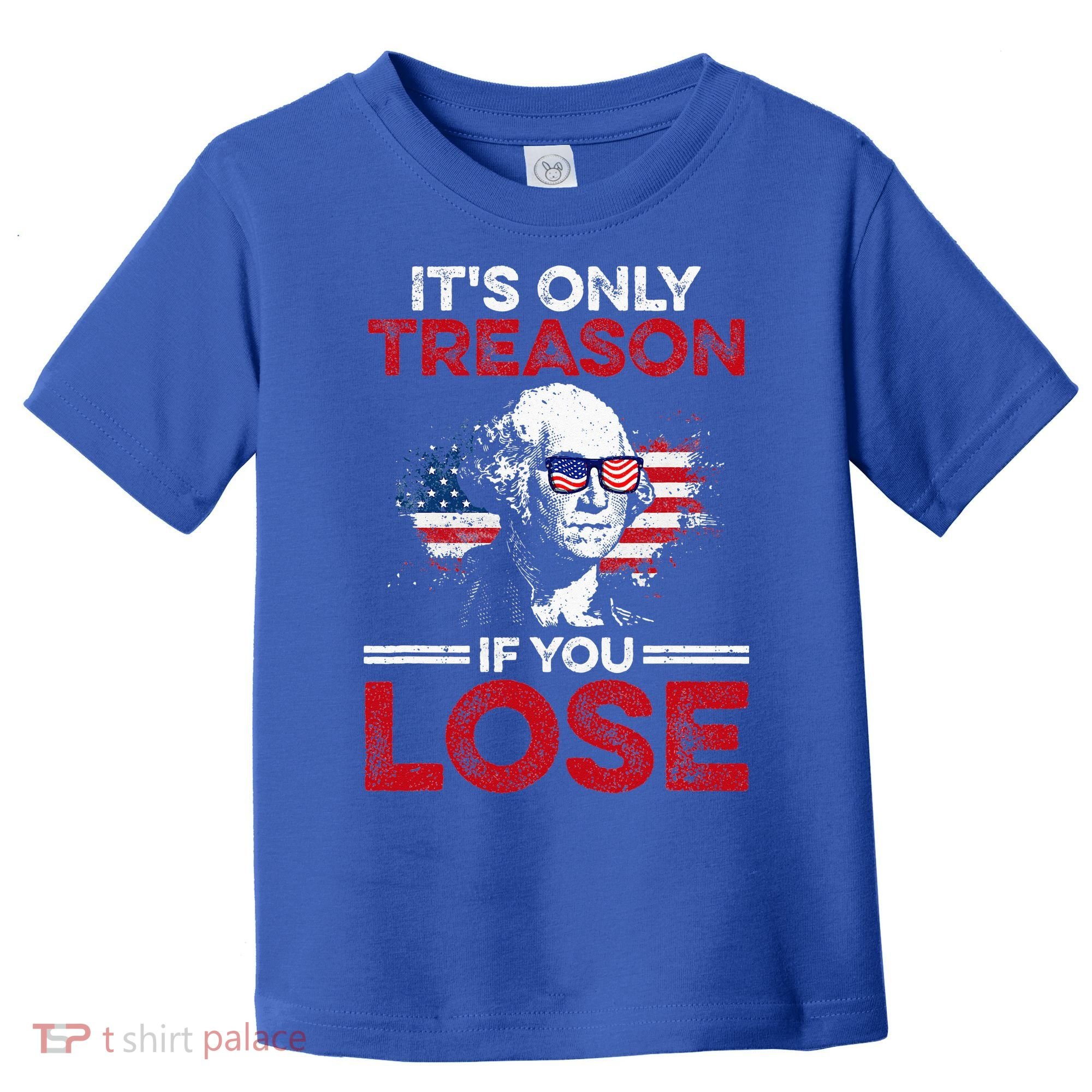 It's Only Treason If You Lose History Toddler T-Shirt