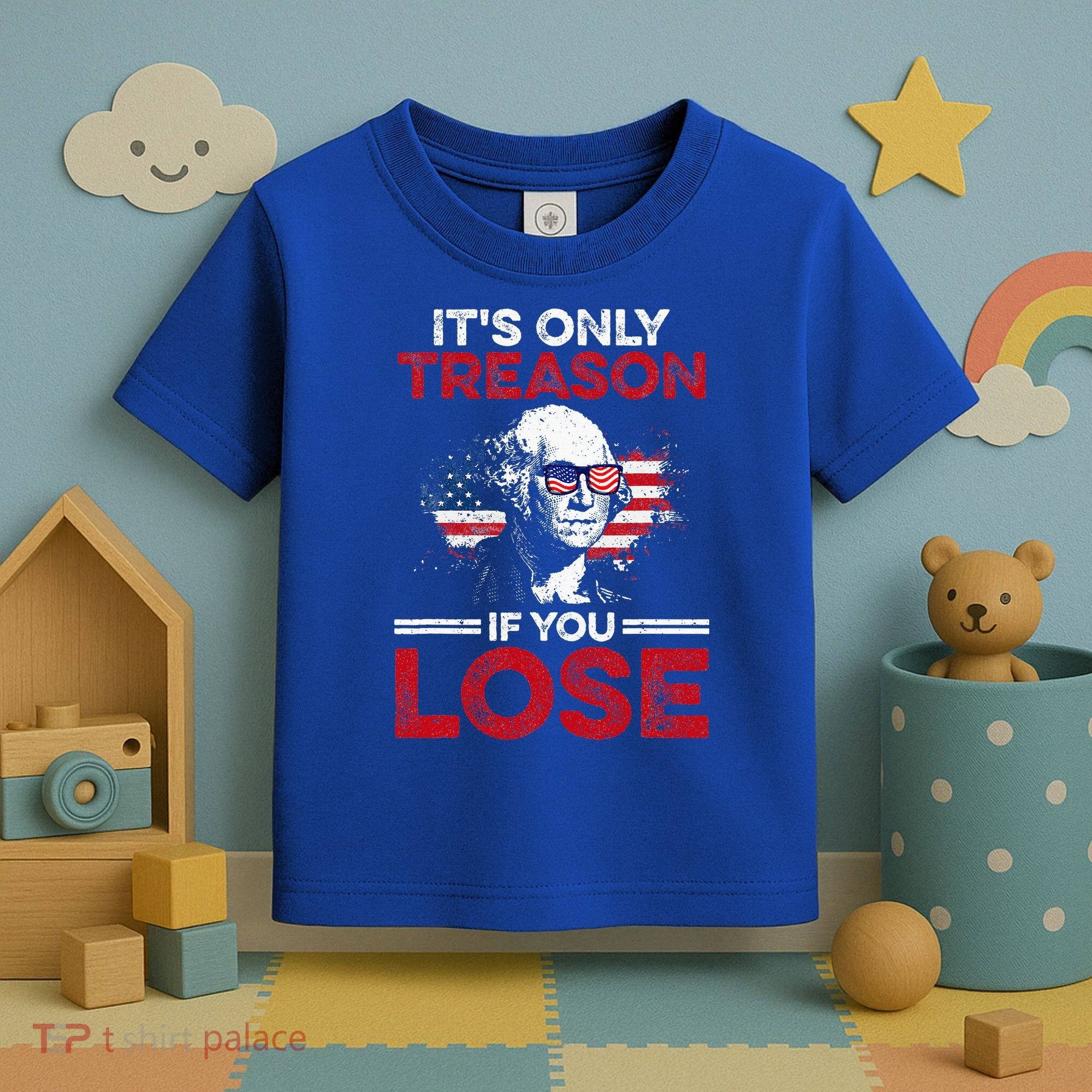 It's Only Treason If You Lose History Toddler T-Shirt
