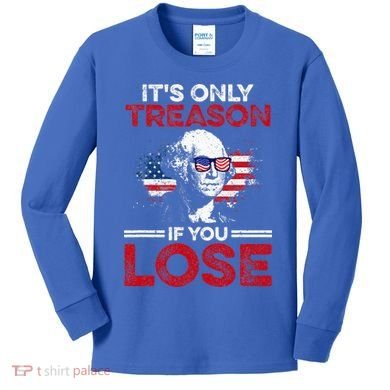 It's Only Treason If You Lose History Kids Long Sleeve Shirt