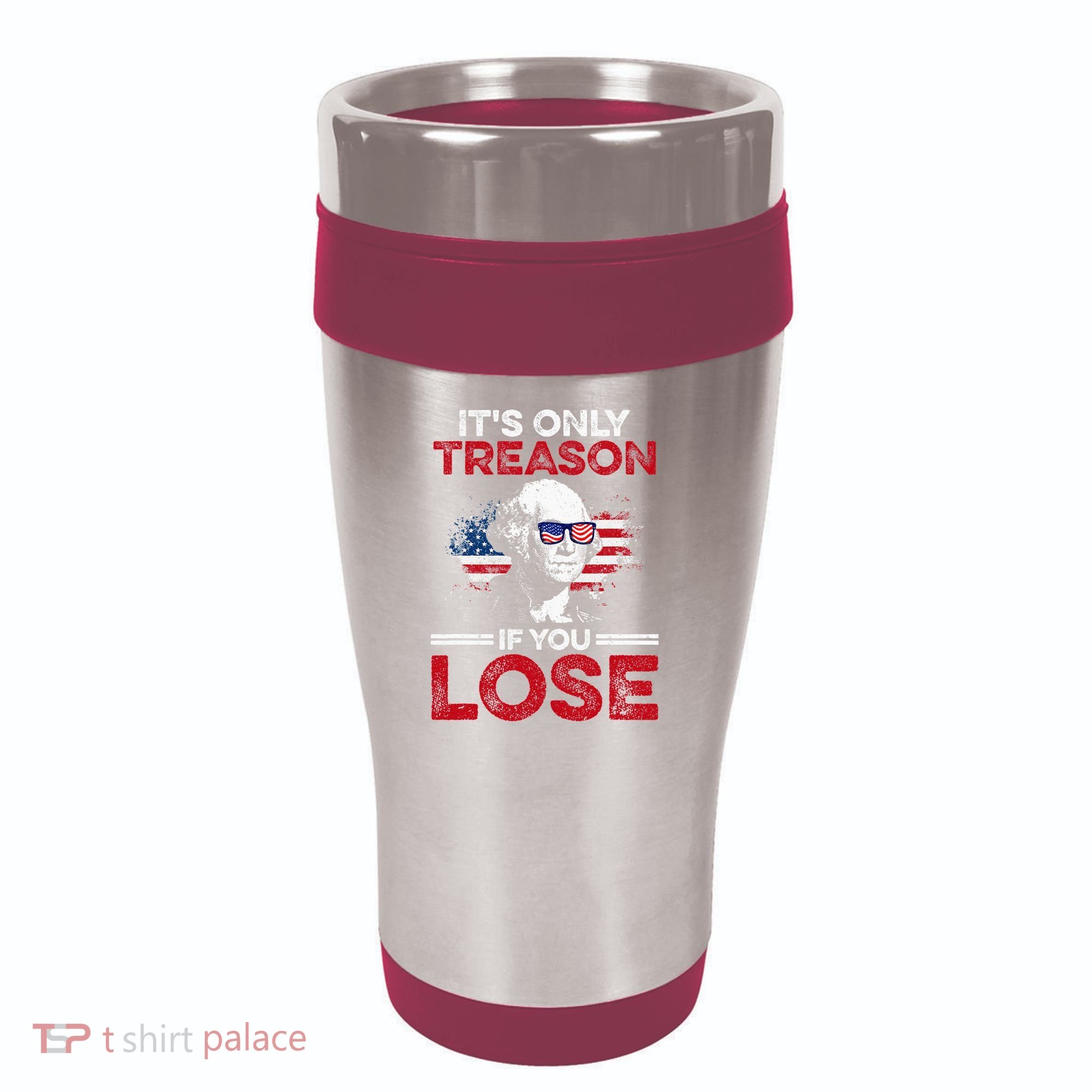 It's Only Treason If You Lose History 16oz Travel Tumbler