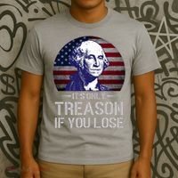 ItS Only Treason If You Lose 4th Of July George Washington T-Shirt thumb 3