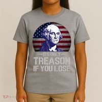 ItS Only Treason If You Lose 4th Of July George Washington T-Shirt thumb 4