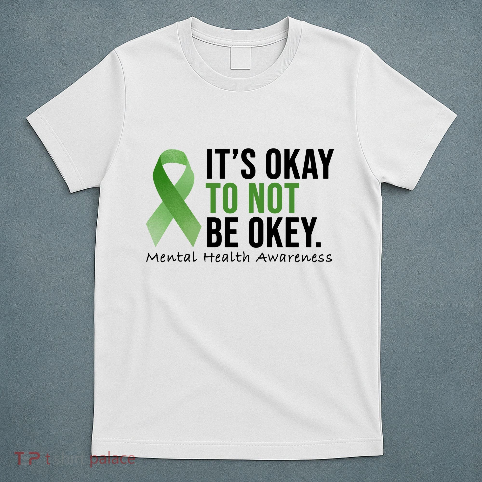Its Okay To Not Be Okay Mental Health Awareness Ribbon T-Shirt