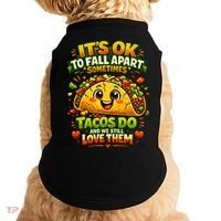 It's Ok To Fall Apart Sometimes Tacos Do And We Still Love Them Doggie Tank thumb 0