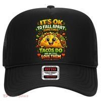 It's Ok To Fall Apart Sometimes Tacos Do And We Still Love Them Hat thumb 0