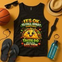 It's Ok To Fall Apart Sometimes Tacos Do And We Still Love Them Tank Top thumb 4
