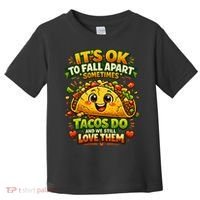 It's Ok To Fall Apart Sometimes Tacos Do And We Still Love Them Toddler T-Shirt thumb 0