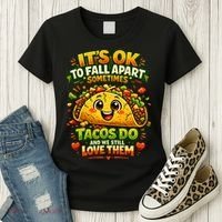 It's Ok To Fall Apart Sometimes Tacos Do And We Still Love Them Women's T-Shirt thumb 3