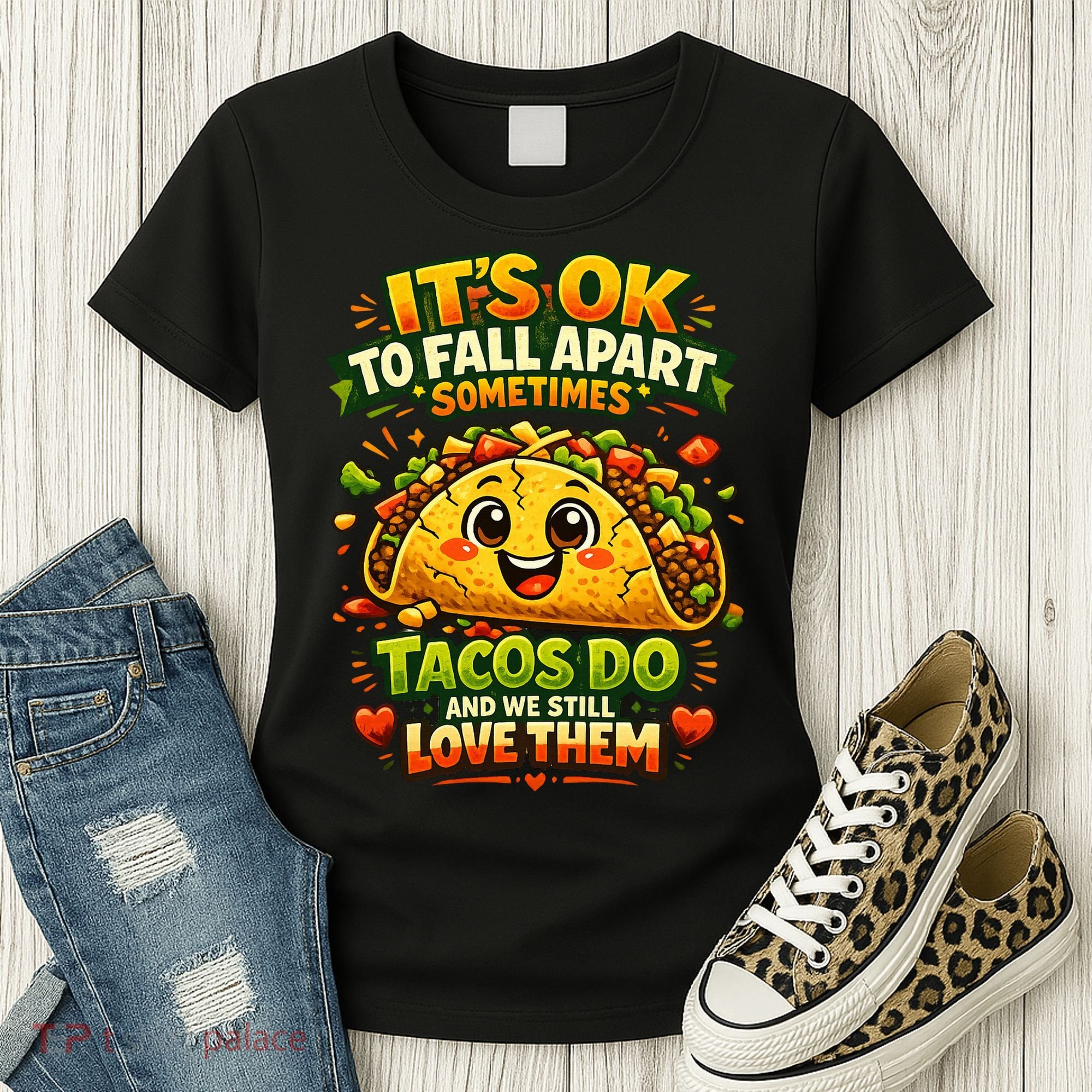 It's Ok To Fall Apart Sometimes Tacos Do And We Still Love Them Women's T-Shirt