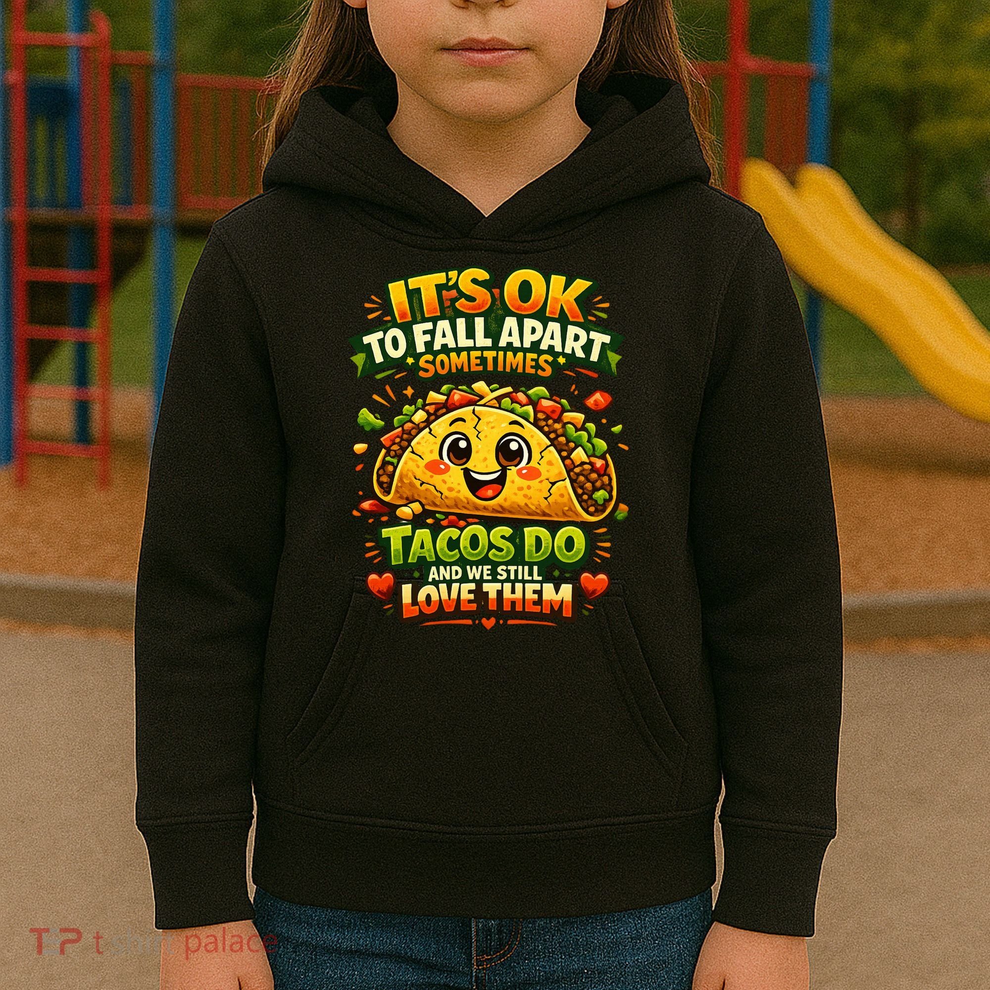 It's Ok To Fall Apart Sometimes Tacos Do And We Still Love Them Kids Hoodie