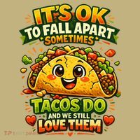 It's Ok To Fall Apart Sometimes Tacos Do And We Still Love Them Long Sleeve Shirt thumb 2