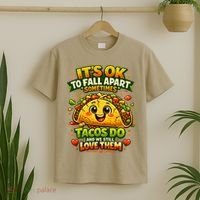 It's Ok To Fall Apart Sometimes Tacos Do And We Still Love Them T-Shirt thumb 2