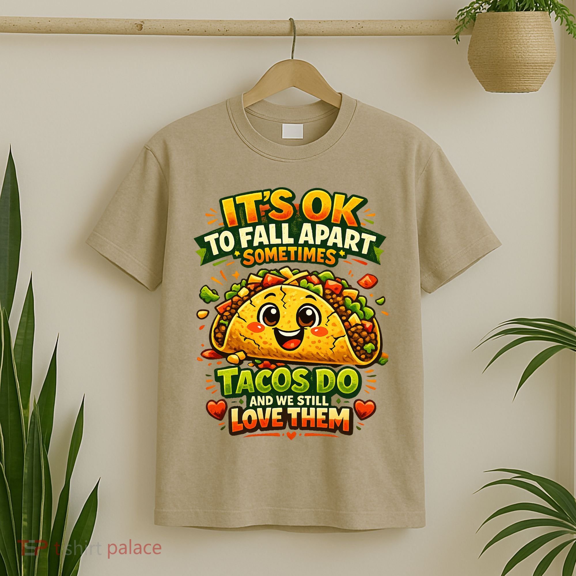 It's Ok To Fall Apart Sometimes Tacos Do And We Still Love Them T-Shirt