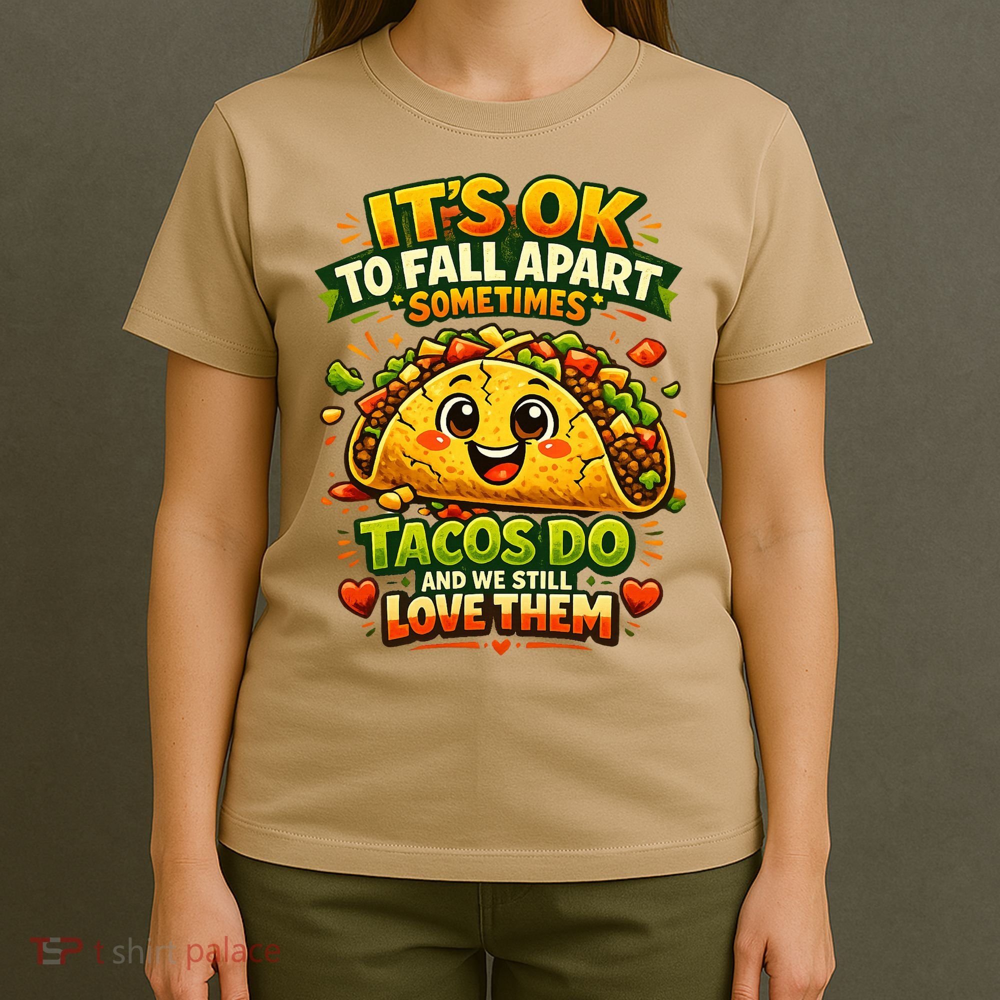 It's Ok To Fall Apart Sometimes Tacos Do And We Still Love Them T-Shirt