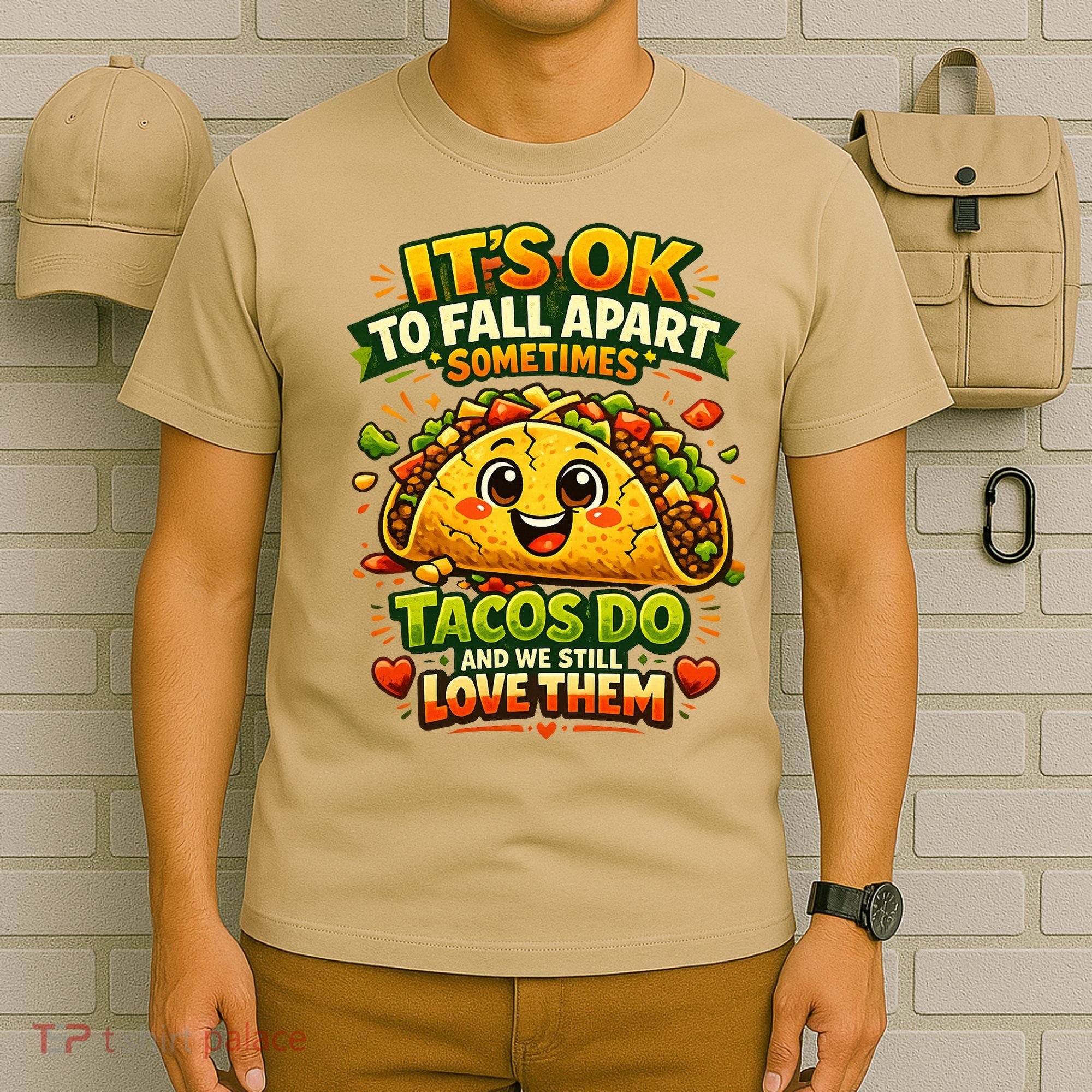 It's Ok To Fall Apart Sometimes Tacos Do And We Still Love Them T-Shirt