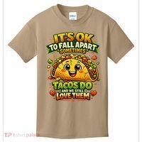 It's Ok To Fall Apart Sometimes Tacos Do And We Still Love Them Kids T-Shirt thumb 0