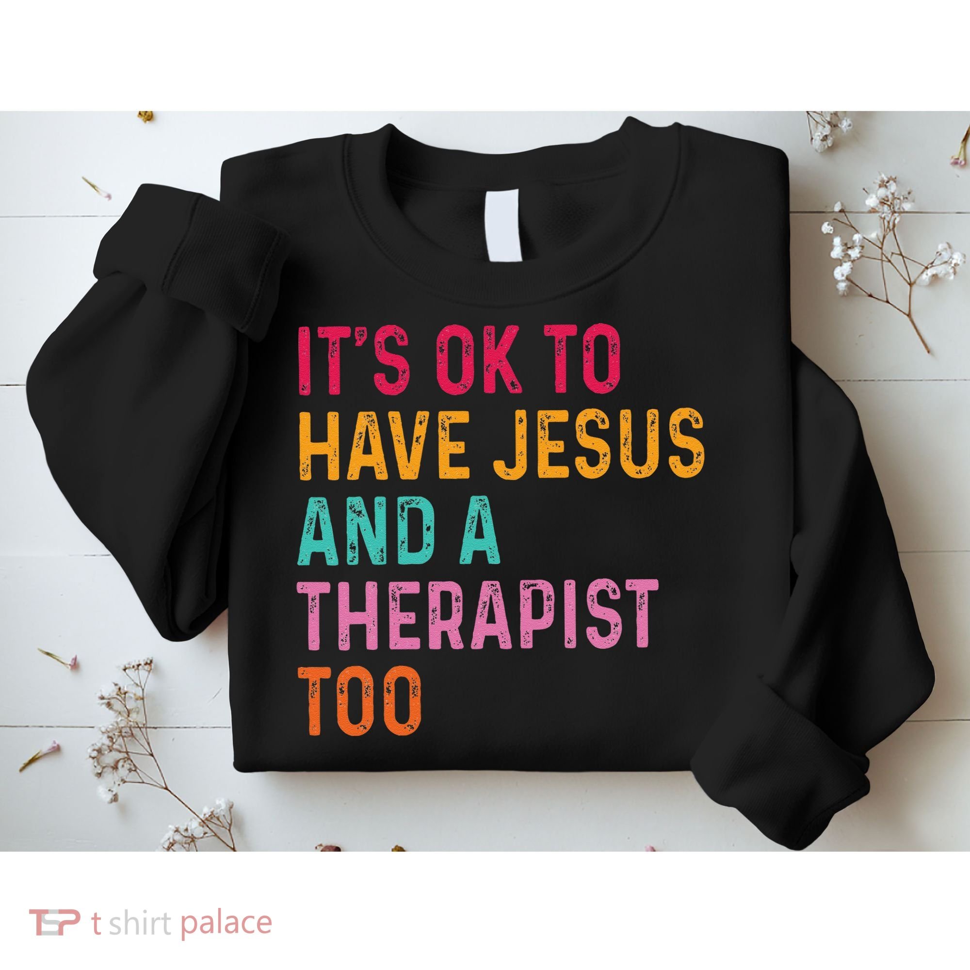 ItS Ok To Have Jesus And A Therapist Too Therapy Christians Sweatshirt