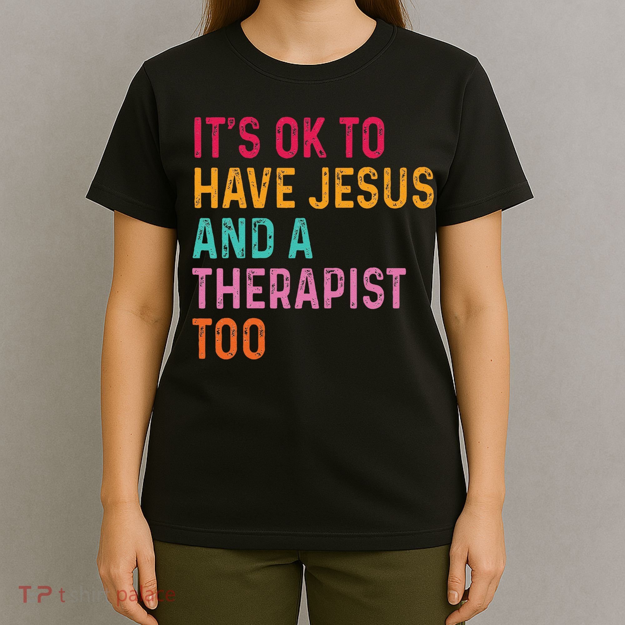 ItS Ok To Have Jesus And A Therapist Too Therapy Christians T-Shirt