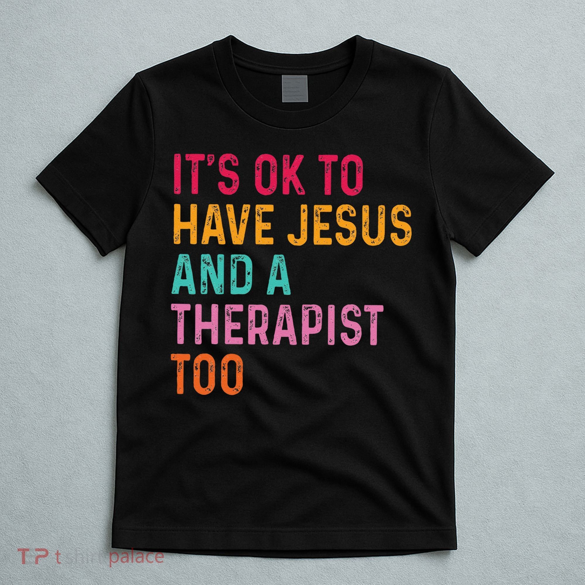 ItS Ok To Have Jesus And A Therapist Too Therapy Christians T-Shirt