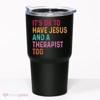 ItS Ok To Have Jesus And A Therapist Too Therapy Christians Tumbler thumb 0