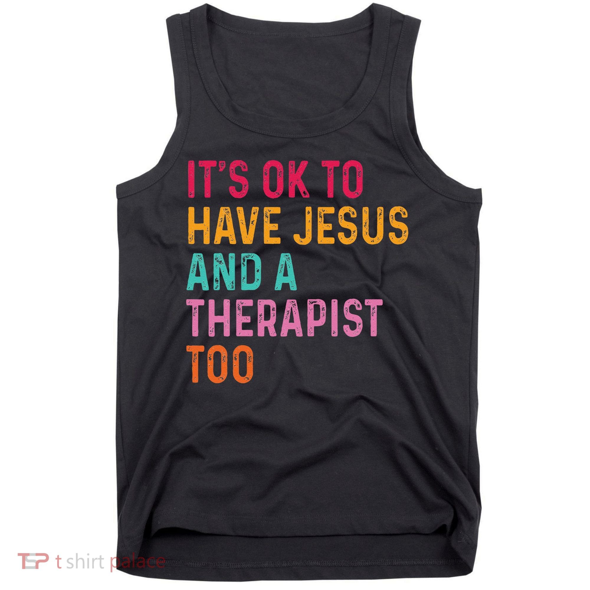 ItS Ok To Have Jesus And A Therapist Too Therapy Christians Tank Top