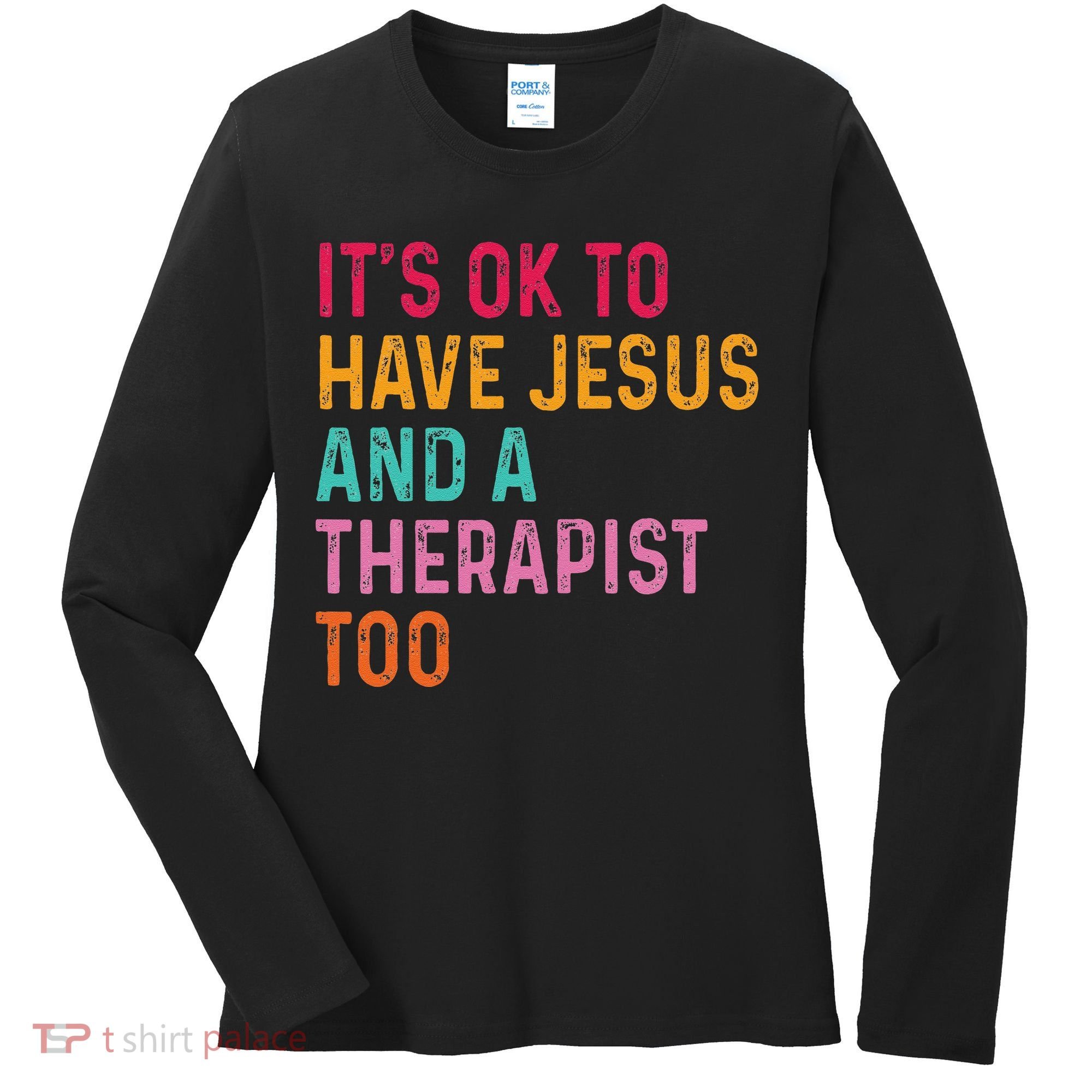 ItS Ok To Have Jesus And A Therapist Too Therapy Christians Women's Long Sleeve Shirt