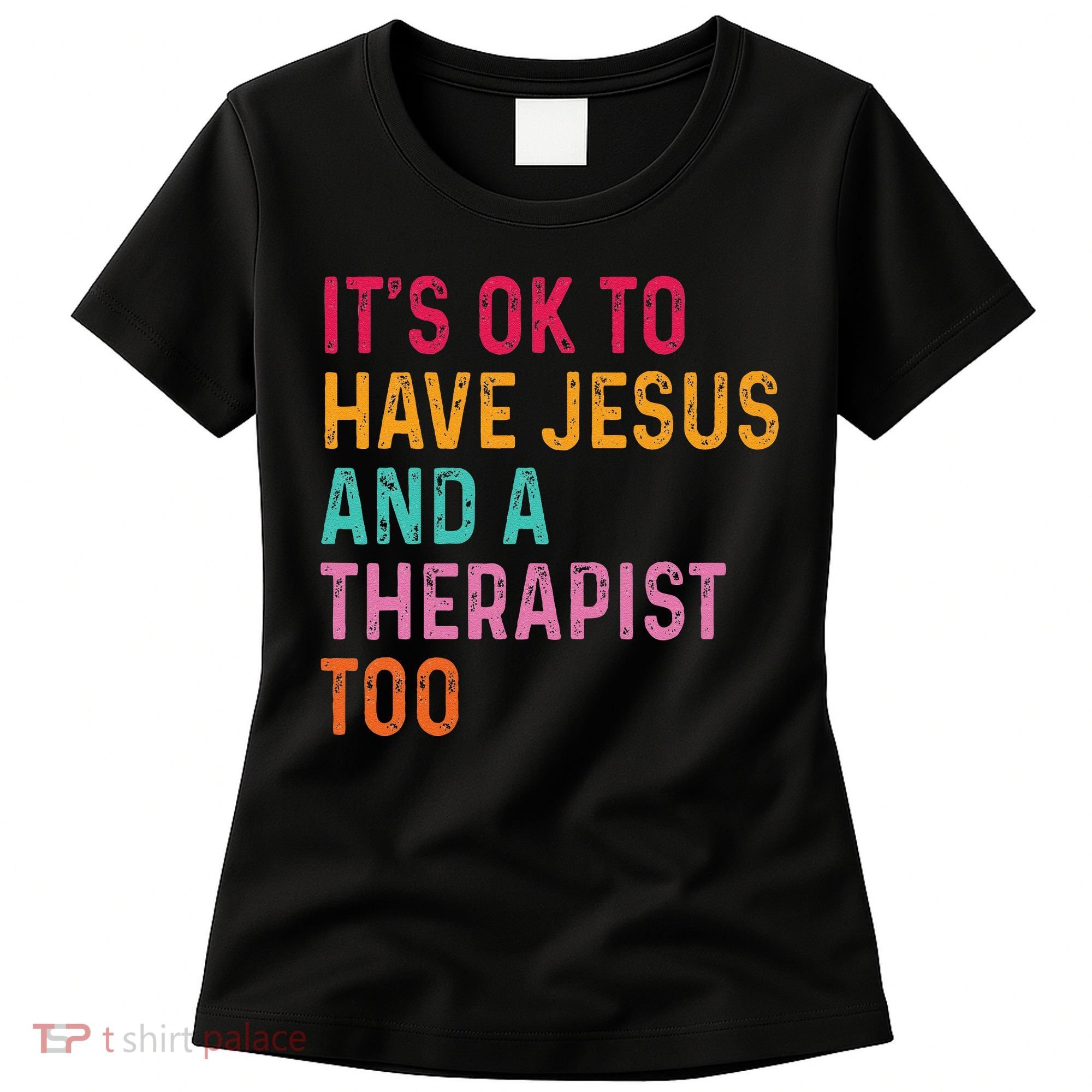 ItS Ok To Have Jesus And A Therapist Too Therapy Christians Women's T-Shirt