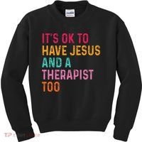 ItS Ok To Have Jesus And A Therapist Too Therapy Christians Kids Sweatshirt thumb 0