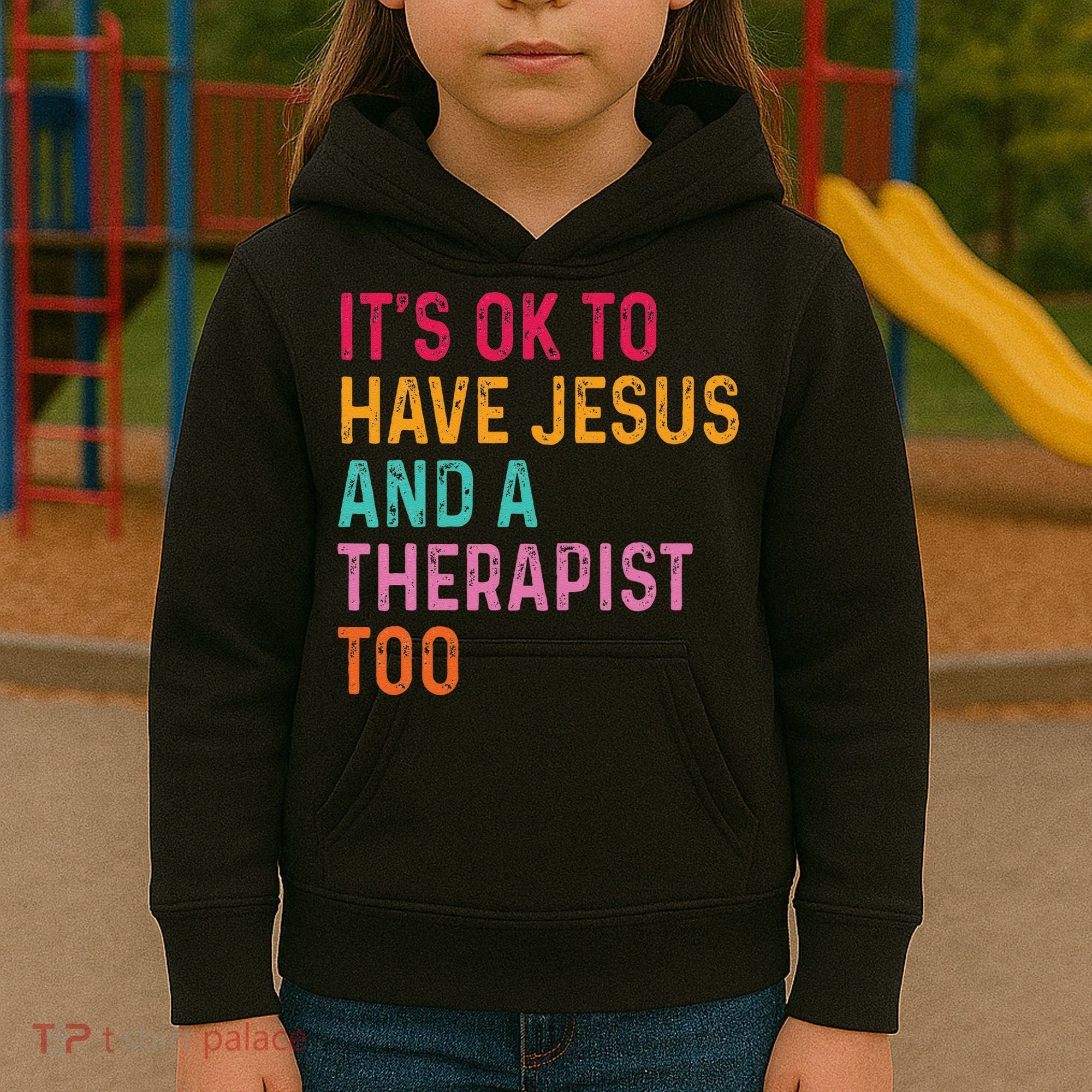 ItS Ok To Have Jesus And A Therapist Too Therapy Christians Kids Hoodie