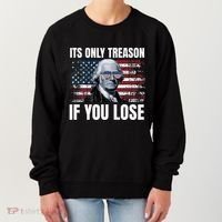 Its Only Treason If You Lose George Washington Women's Sweatshirt thumb 0