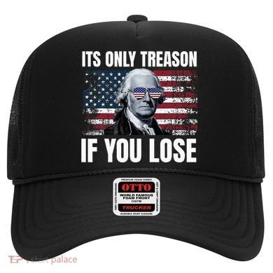 Its Only Treason If You Lose George Washington Hat