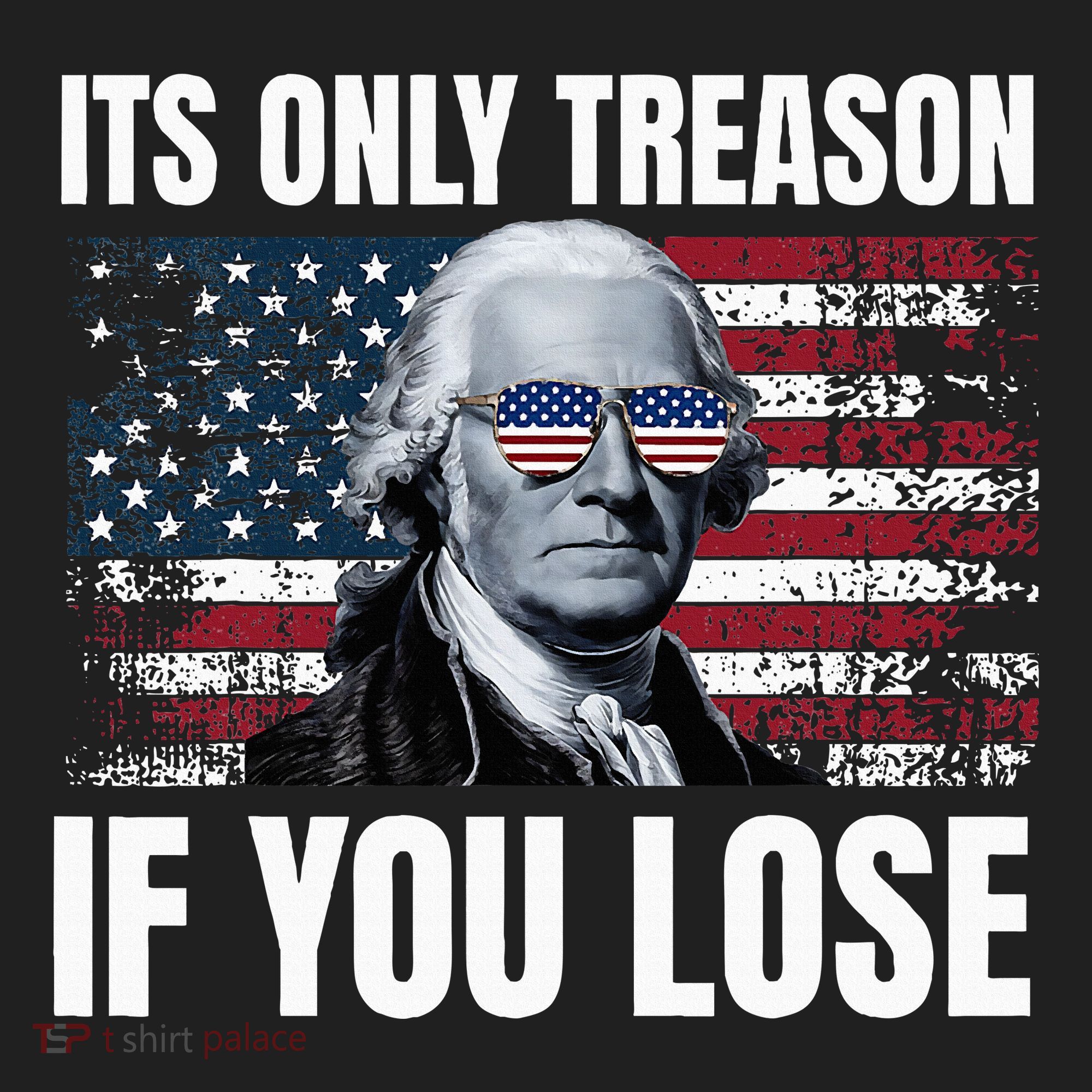 Its Only Treason If You Lose George Washington Hat