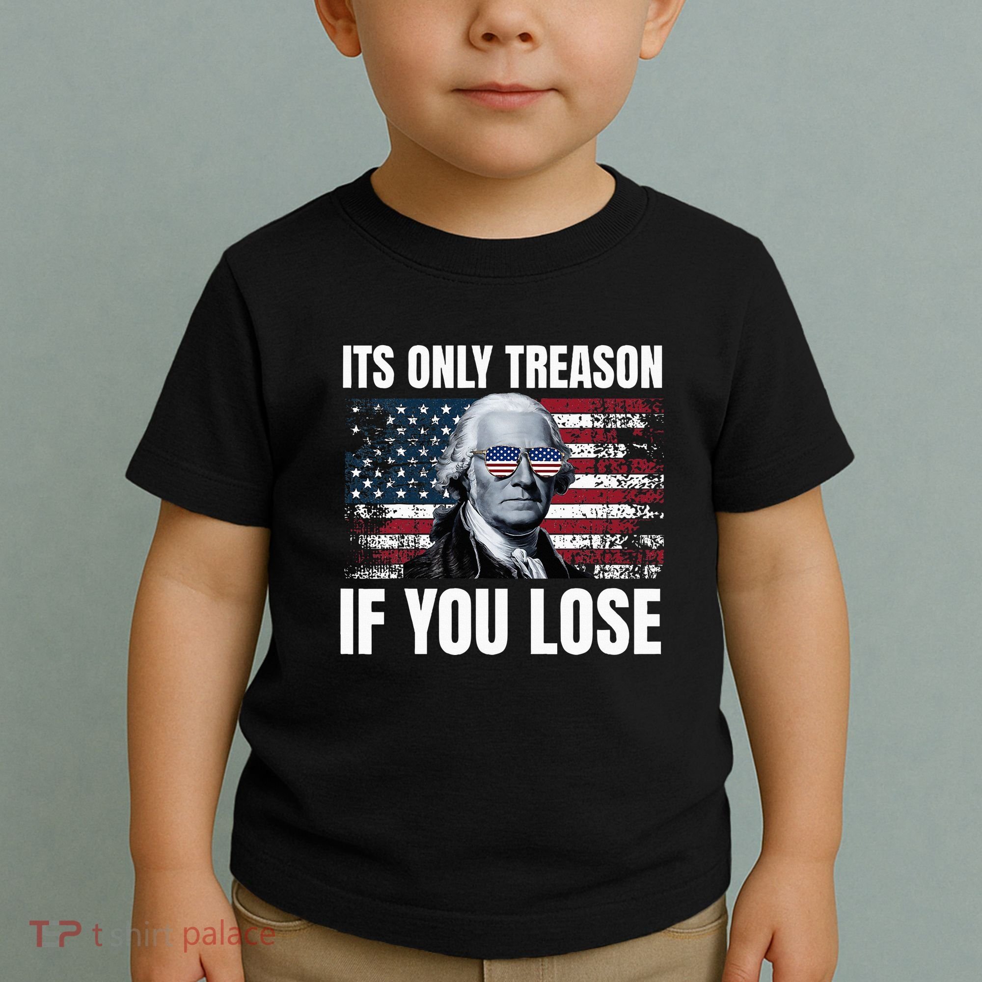 Its Only Treason If You Lose George Washington Toddler T-Shirt