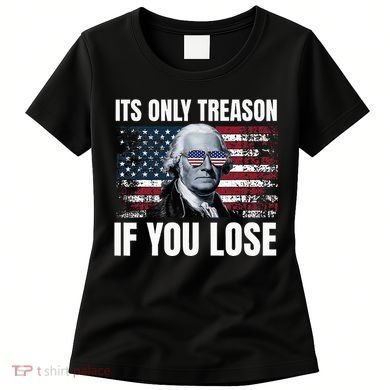 Its Only Treason If You Lose George Washington Women's T-Shirt