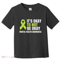 ItS Okay To Not Be Okay Mental Health Ribbon Toddler T-Shirt thumb 0