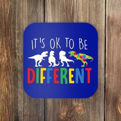 Its Ok To Be Different Autism Awareness Dinosaurs Coaster