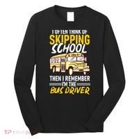 I Often Think Of Skipping School Funny Bus Driver School Bus Long Sleeve Shirt thumb 0