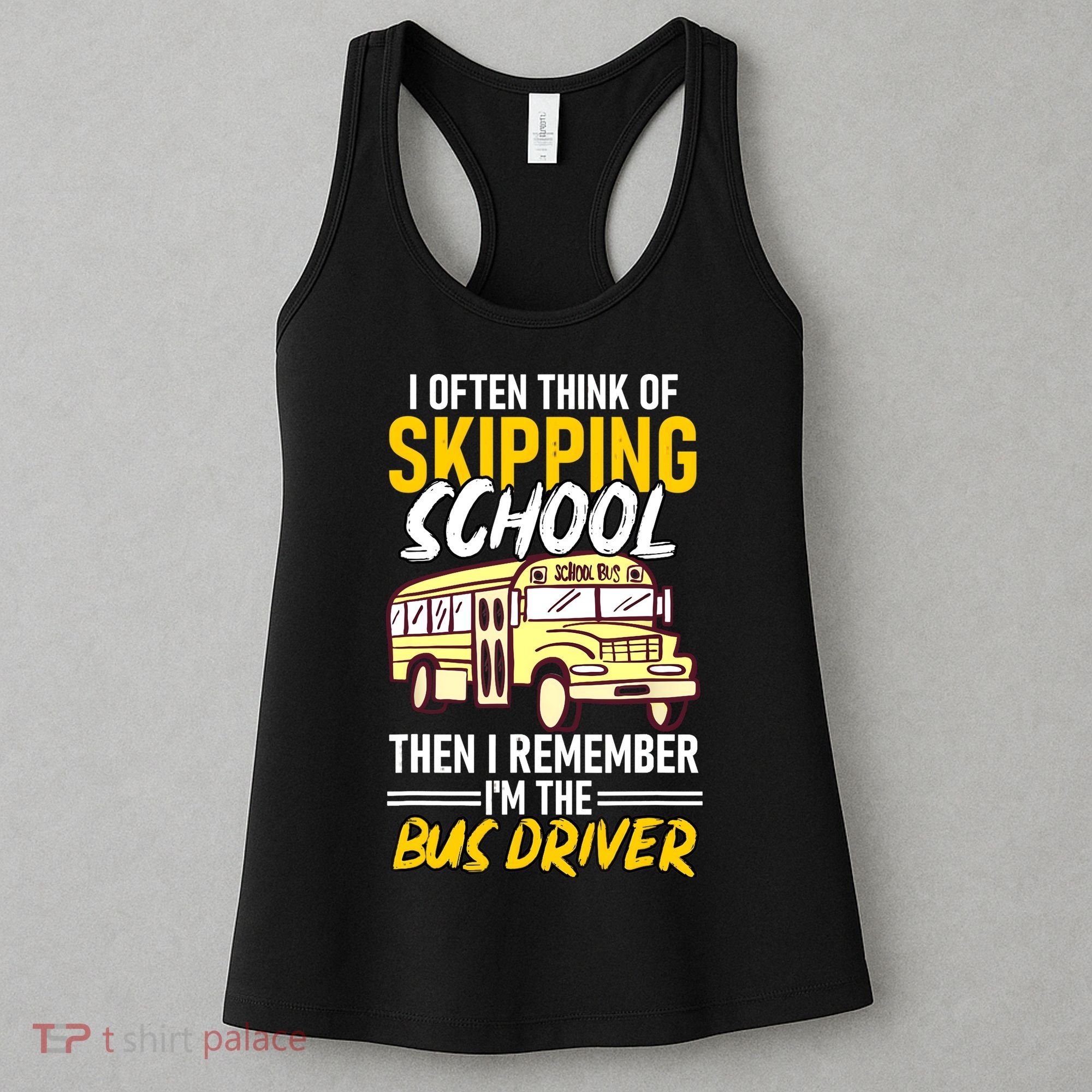 I Often Think Of Skipping School Funny Bus Driver School Bus Women's Tank Top