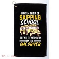 I Often Think Of Skipping School Funny Bus Driver School Bus Golf Towel thumb 0