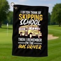 I Often Think Of Skipping School Funny Bus Driver School Bus Golf Towel thumb 1