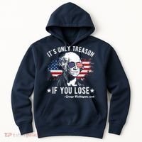 It's Only Treason If You Lose Funny George Washington 4th Of July Hoodie thumb 0