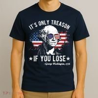 It's Only Treason If You Lose Funny George Washington 4th Of July T-Shirt thumb 3