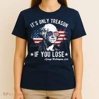 It's Only Treason If You Lose Funny George Washington 4th Of July T-Shirt thumb 4